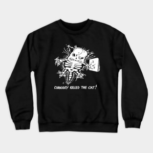 Curiosity killed the cat Crewneck Sweatshirt